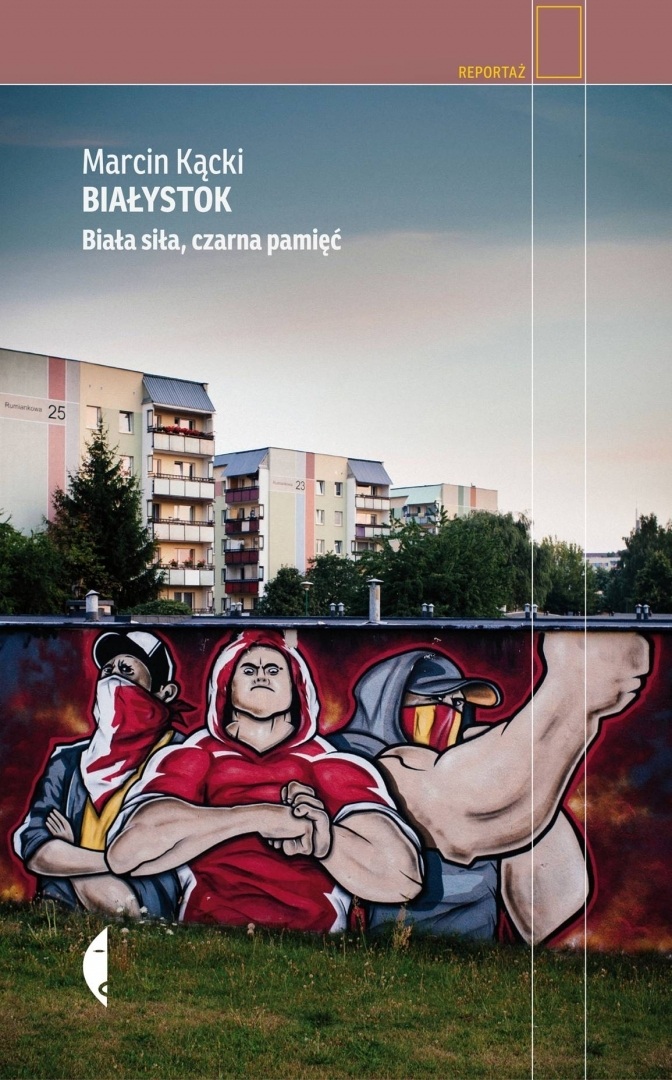 Read more about the article „Białystok. Biała siła, czarna pamięć”