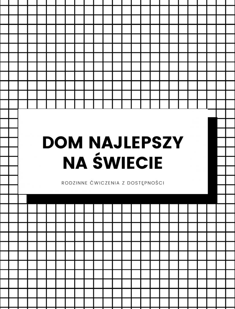 Read more about the article Dom najlepszy na świecie. Rodzinne ćwiczenia z dostępności