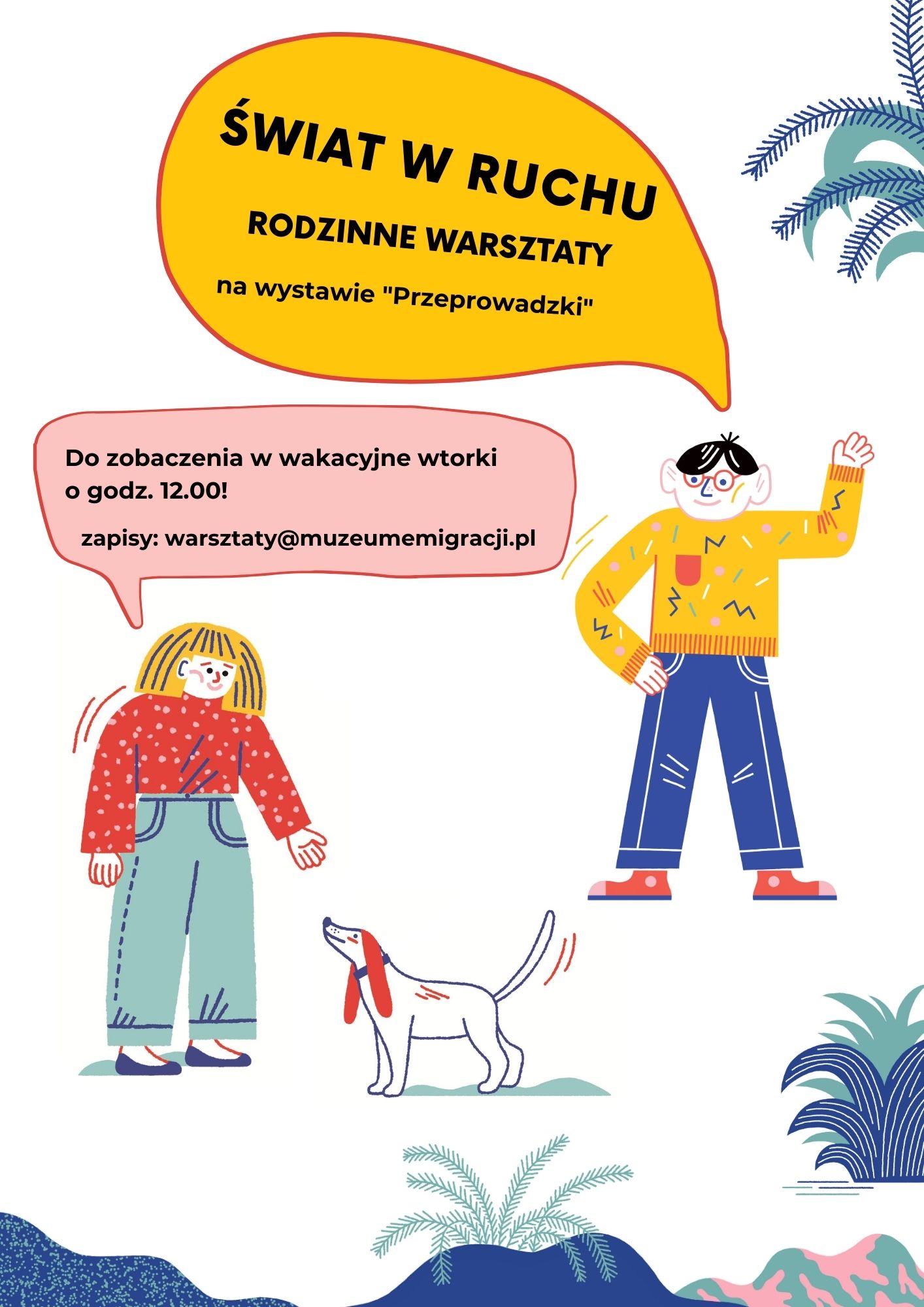 kolorowa ilustracja przedstawiająca dziewczynkę, psa i chłopca. Pomiędzy nimi dwa kolorowe komiksowe dymki. W pierwszym dymku napis: Świat w ruchu, rodzinne warsztaty na wystawie “Przeprowadzki”. W drugim dymku napis: Wybrane niedziele, godz. 11.00, zapisy: warsztaty@muzeumemigracji.pl.