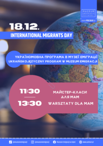 Kolorowy plakat. Na tle zdjęcia globusa i niebieskich kształtów informacje na temat wydarzenia: ukraińskojęzyczny program w muzeum emigracji. Pod spodem napis: 11:30-13:30, warsztaty dla mam.