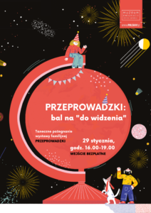 Kolorowy plakat-ilustracja. Na tle kosmosu stoi czerwony globus. Na górze globusa siedzi Olena - bohaterka wystawy Przeprowadzki. Na ilustracji napis:y przeprowadzki: bal na "do widzenia", 29 stycznia (niedziela), godz. 16 - 19, taneczne pożegnanie familijnej wystawy. Na dole ilustracji stoi Franek z psem. Patrzą się na Olenę i sobie machają.