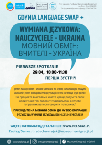 kolorowy plakat Gdynia language swap plus. na górze logotypy organizatorów i partnerów, na dole napisy: wymiana językowa nauczyciele-ukraina, pierwsze spotkanie 29.04 od godziny 10 do 11:30. napisy w dwóch językach: po polsku i po ukraińsku. więcej informacji: www.polska1.pl.