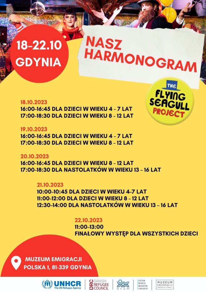 Harmonogram Warsztaty dla dzieci w wieku 4-7 lat 18,19, 20 października od 16 do 16:45 oraz 21 października od 10 do 10:45. Dla dzieci 8-12 lat 18, 19 i 20 października od 17 do 18:30 i 21 października od 11 do 12. Dla nastolatków w wieku 13-16 lat 21 października od 12:30 do 14. Finałowy występ dla wszystkich dzieci 22 października od 11 do 13.